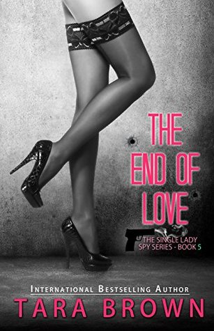 The End of Love (The Single Lady Spy, #5)
