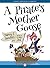 A Pirate's Mother Goose by Nancy I. Sanders