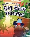 Blame it on the Big Blue Panda!