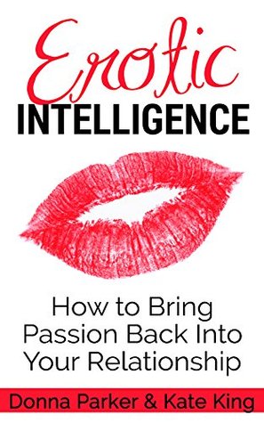 Erotic Intelligence: How to bring passion back into your marriage (Kindle Edition)