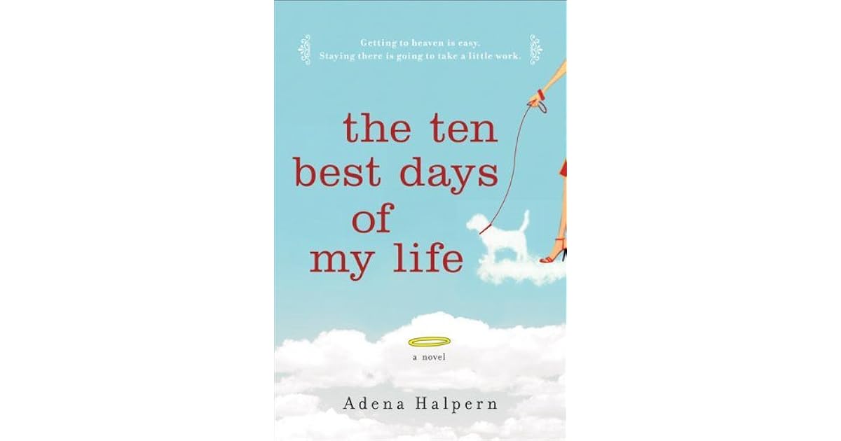 The Ten Best Days Of My Life By Adena Halpern