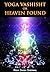 Yoga Vashisht or Heaven Found