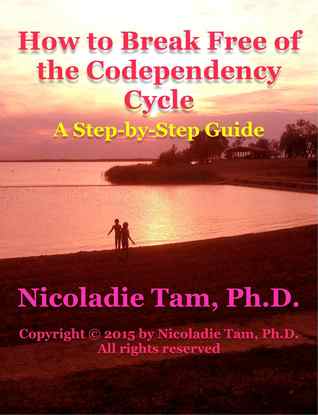 How to Break Free of the Codependency Cycle: A Step-by-Step Guide (Inspirational Self-Enrichment Series Book 1)