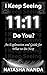 I Keep Seeing 11:11 Do you?