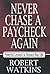 Never Chase A Paycheck Again