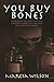 You Buy Bones by Marcia   Wilson