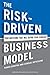 The Risk-Driven Business Model: Four Questions That Will Define Your Company