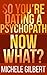 So You're Dating A Psycopath: Now What? (Personality Disorders,Psychopaths,Sociopaths,Narcissists)