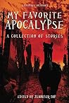 My Favorite Apocalypse: A Collection of Stories