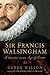 Sir Francis Walsingham: Courtier in an Age of Terror