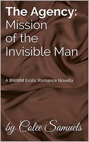 The Agency: Mission of the Invisible Man: (An Interracial Erotic Romance Novella)