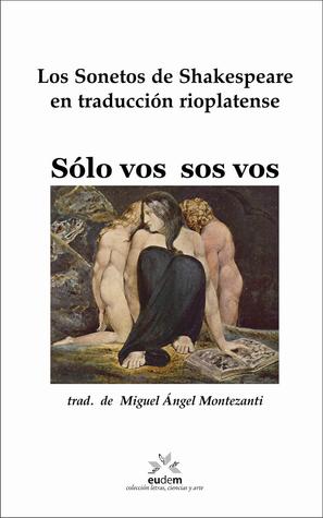 Sólo vos sos vos: los Sonetos de Shakeaspeare en traducción rioplatense