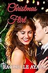 Christmas Flirt by Rachelle Ayala Christmas Flirt by Rachelle Ayala