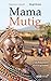 Mama Mutig: Wie ich das erste Frauendorf Afrikas gründete (German Edition)