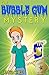 The Bubble Gum Mystery (Detective Noob - Teen Detective Book 1)