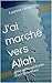 J'ai marché vers Allah: géographie spirituelle d'une conversion