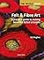 The Textile Artist: Felt & Fibre Art: A practical guide to making beautiful felted artworks