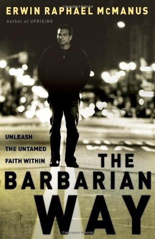 The Barbarian Way: Unleash the Untamed Faith Within (Hardcover)