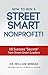 How to Run a Street Smart Nonprofit!: 10 Success "Secrets" from Street Smart Leaders
