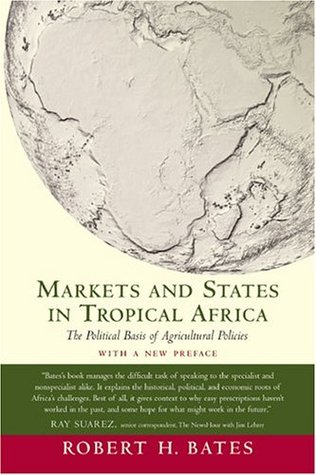 Markets and States in Tropical Africa: The Political Basis of Agricultural Policies (Paperback)