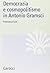Democrazia e cosmopolitismo in Antonio Gramsci by Francesca Izzo