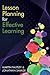 Lesson Planning for Effective Learning (UK Higher Education OUP Humanities & Social Sciences Education OUP)