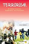 Terrorism : Its Global Overview, Explanation, and Prevention