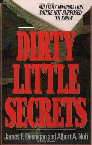 Dirty Little Secrets: Military Information You're Not Supposed To Know – The Entertaining Truth About Myths, Mysteries, and Power (Paperback)