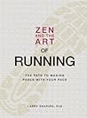 Zen and the Art of Running: The Path to Making Peace with Your Pace