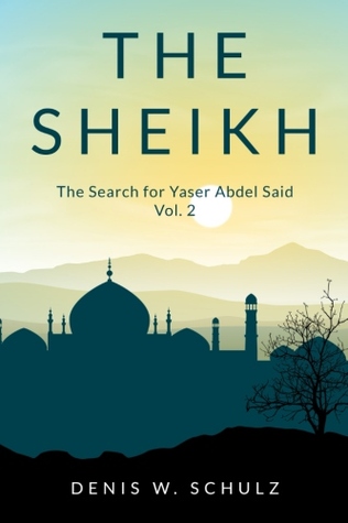 The Sheikh: The Search for Yaser Adbel Said, Vol. 2 Denis Schulz