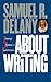 About Writing: Seven Essays, Four Letters, & Five Interviews