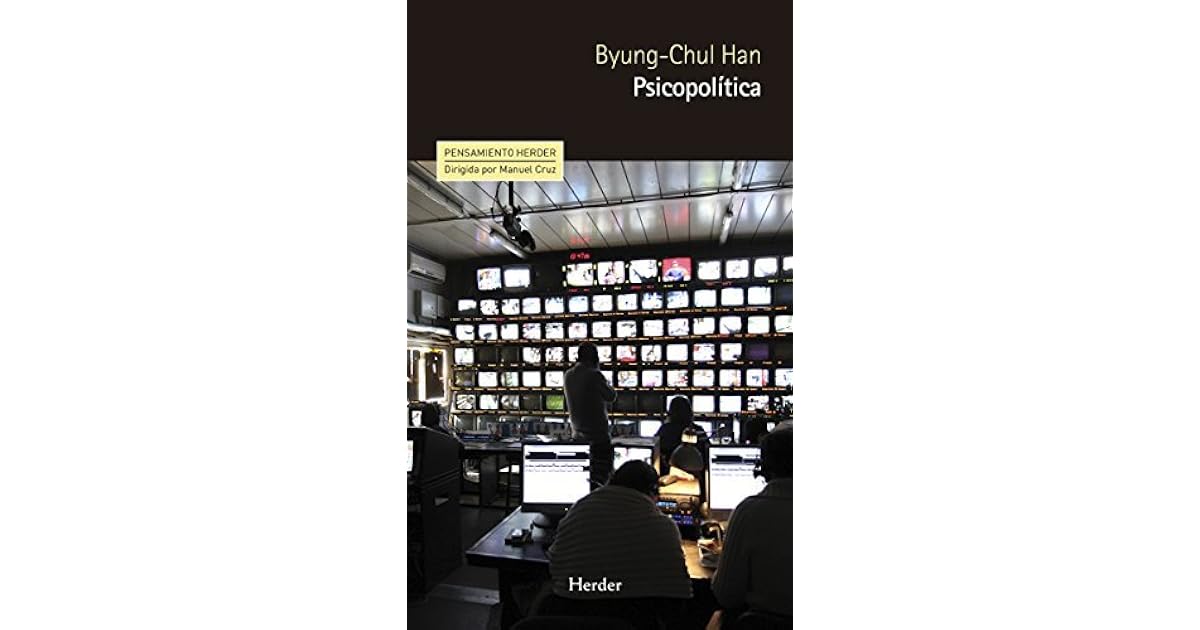 Psicopolítica: Neoliberalismo y nuevas técnicas de poder by Byung-Chul Han