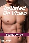 Owned (Initiated on Video #5) Owned (Initiated on Video #5)