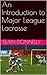 An Introduction to Major League Lacrosse