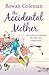 The Accidental Mother by Rowan Coleman