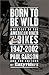 Born to Be Wild: A History of the American Biker and Bikes 1947-2002