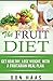 Fruit Diet: Get Healthy, Lo...