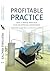 Profitable Practice Why a Dental Practice Is an Exceptional I... by Timothy A. Brown