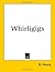 Whirligigs [with Biographical Introduction] by O. Henry