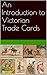 An Introduction to Victorian Trade Cards