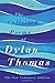The Collected Poems of Dylan Thomas