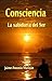 Consciencia: La sabiduría del Ser (Spanish Edition)