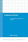 In Defense of Doctine: Evangelicalism, Theology, and Scripture (Emerging Scholars)