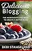 Delicious Blogging: The Ingredients You Need To Create A Better Blog
