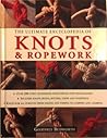 The Ultimate Encyclopedia of Knots & Ropework