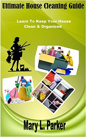 Capa do Livro Ultimate House Cleaning Guide: Learn To Keep Your House Clean & Organized