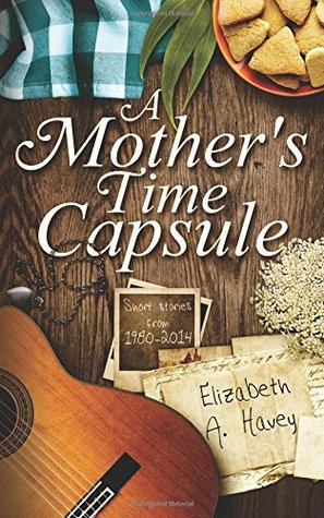 A Mother's Time Capsule: Short Stories about Motherhood (Paperback)