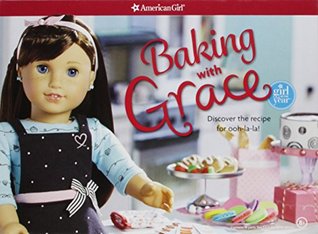 Baking with Grace: Discover the Recipe for Ooh La La! (American Girl)