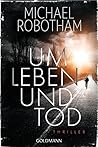 Um Leben und Tod by Michael Robotham