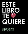 Este libro te quiere by PewDiePie